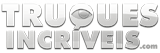 Truques Incr&iacute;veis